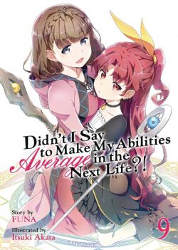 DIDN'T I SAY TO MAKE MY ABILITIES AVERAGE IN THE NEXT LIFE?, -  -LIGHT NOVEL- (ENGLISH V.) 09